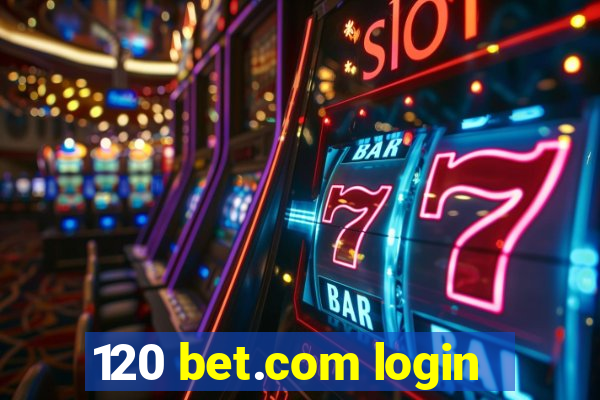 120 bet.com login